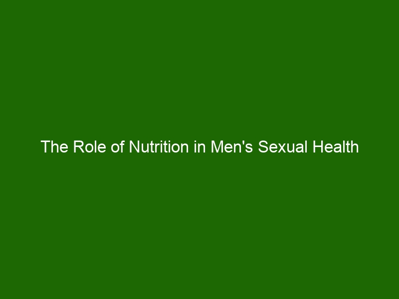 The Role Of Nutrition In Mens Sexual Health Health And Beauty