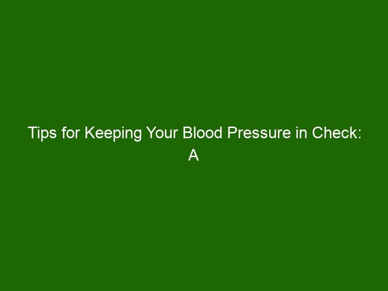 tips-for-keeping-your-blood-pressure-in-check-a-guide-to-managing-high