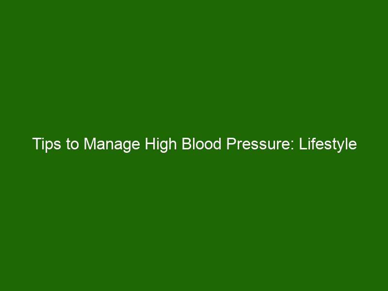 Tips to Manage High Blood Pressure Lifestyle Changes That Help Reduce