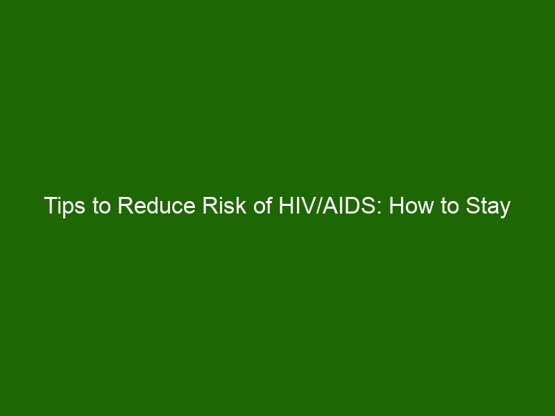 Tips To Reduce Risk Of Hiv Aids How To Stay Healthy And Protected Health And Beauty