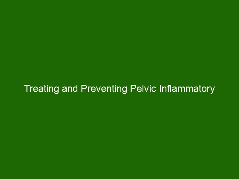 Treating And Preventing Pelvic Inflammatory Disease Pid A