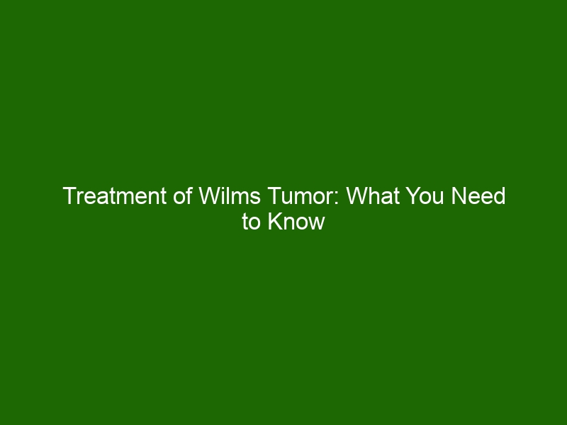 Treatment of Wilms Tumor: What You Need to Know About this Rare Kidney ...