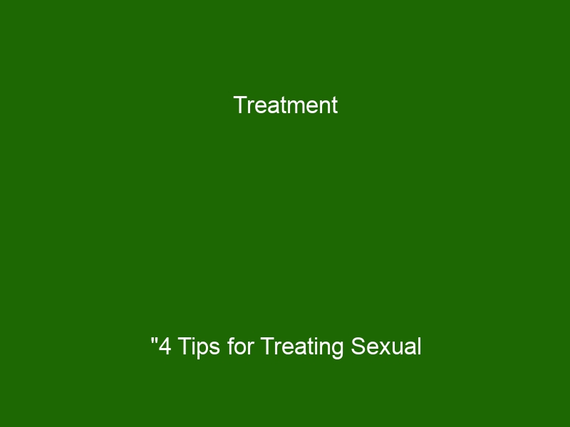 Treatment 4 Tips For Treating Sexual Dysfunction Issues A Guide For