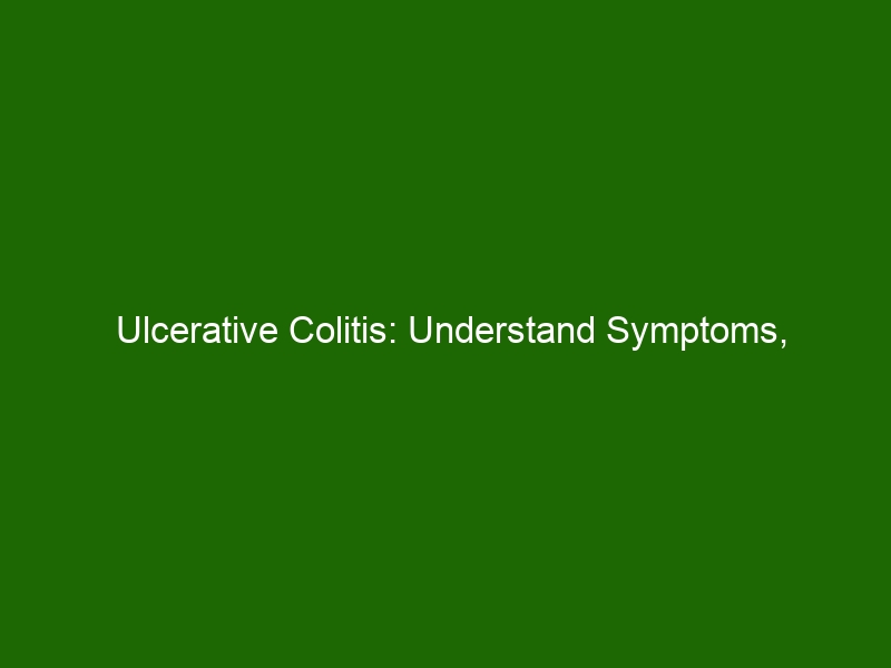 Ulcerative Colitis Understand Symptoms Treatments And More Health And Beauty