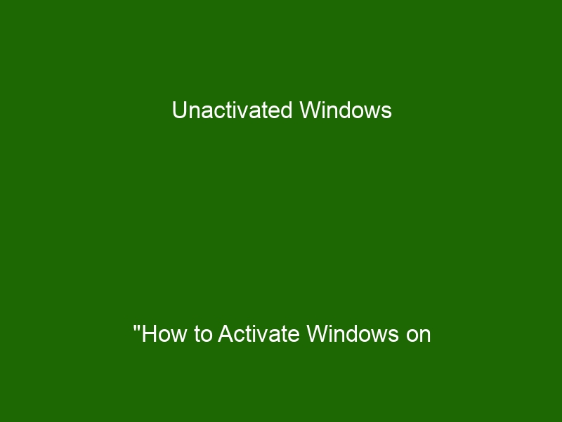 Unactivated Windows "How to Activate Windows on Your PC: A Step-by-Step Guide - Health And Beauty