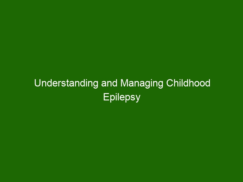 Understanding And Managing Childhood Epilepsy - Health And Beauty