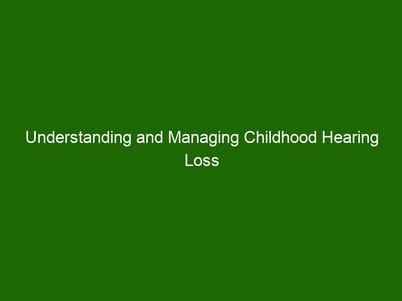 Understanding And Managing Childhood Hearing Loss - Health And Beauty