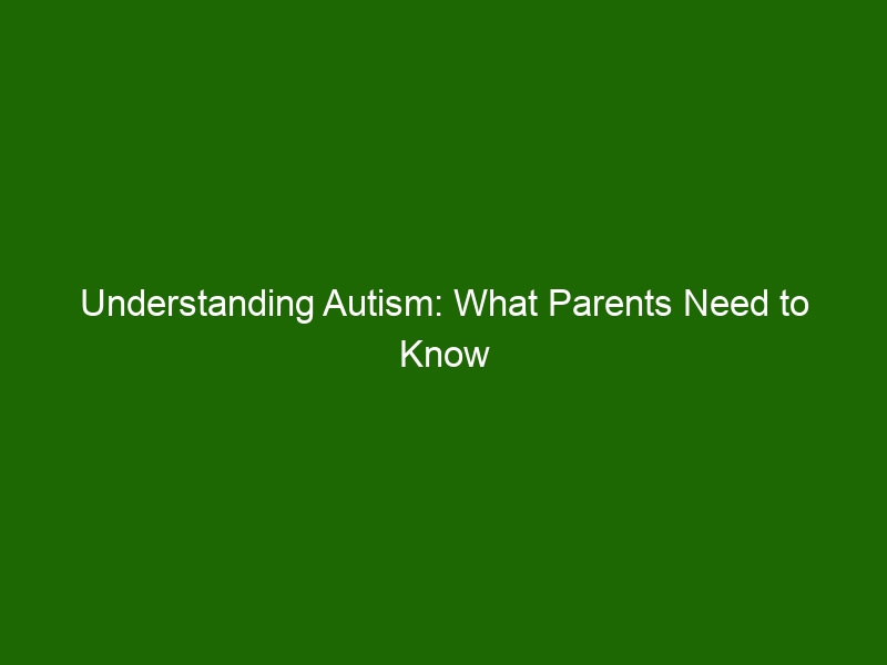 Understanding Autism: What Parents Need to Know to Help their Kids ...