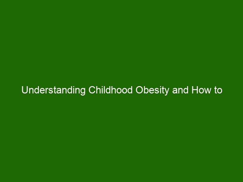 Understanding Childhood Obesity and How to Prevent It - Health And Beauty