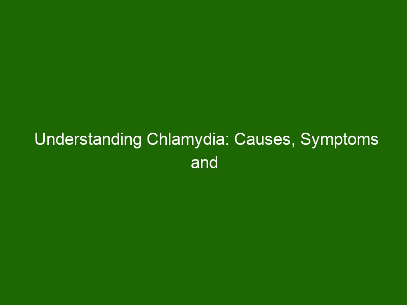 Understanding Chlamydia Causes Symptoms And Treatment Health And Beauty