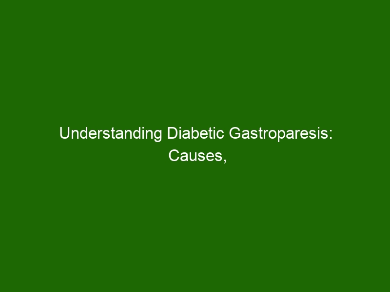 Understanding Diabetic Gastroparesis Causes Symptoms And Treatments Health And Beauty