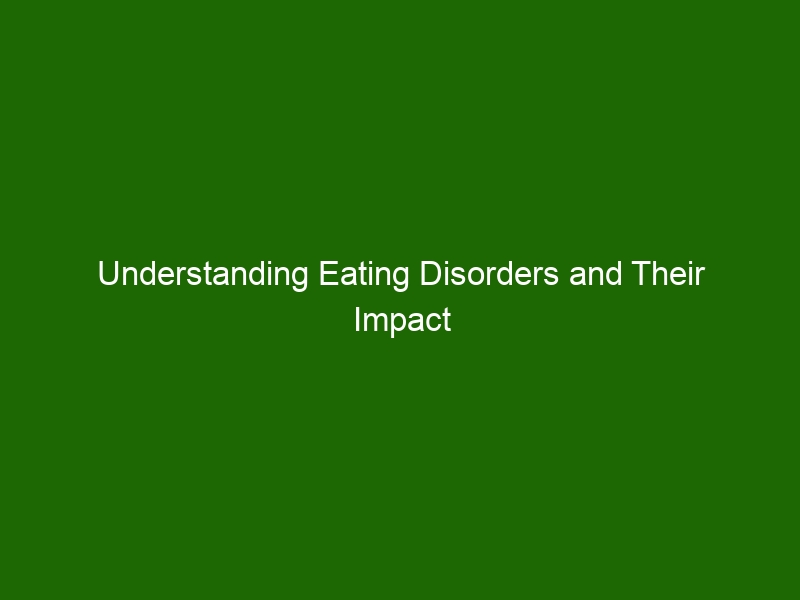 Understanding Eating Disorders And Their Impact On Mental Health Health And Beauty 