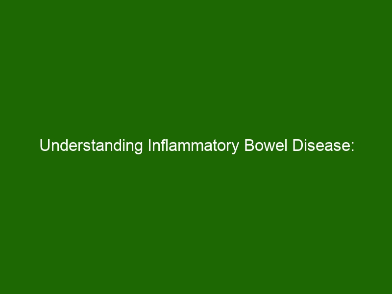 Understanding Inflammatory Bowel Disease Symptoms Causes And Treatment Health And Beauty 4945