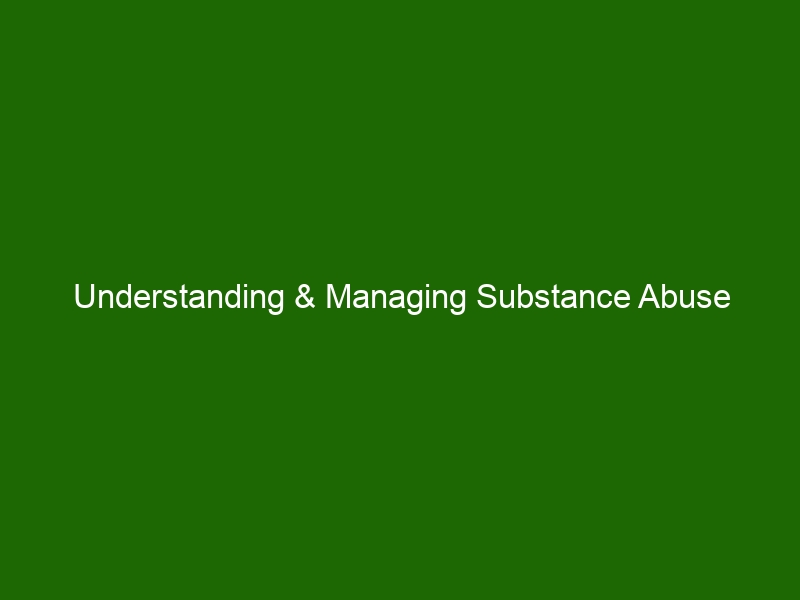 Understanding & Managing Substance Abuse Disorders: Tips & Resources 