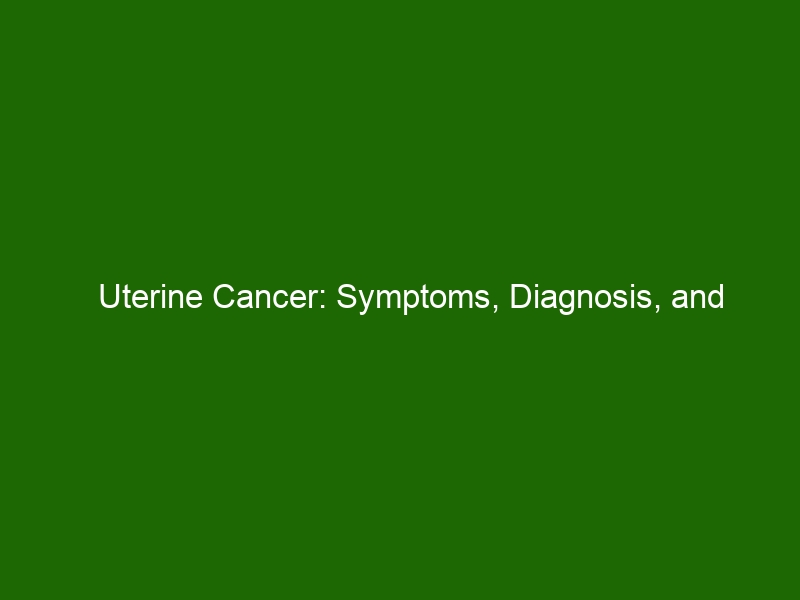 Uterine Cancer Symptoms Diagnosis And Treatment Options Health And Beauty 2305