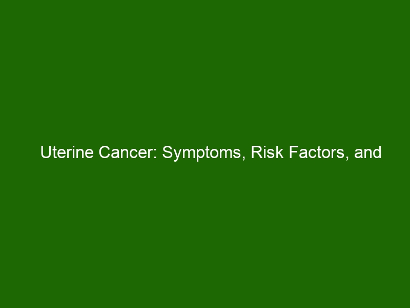 Uterine Cancer Symptoms Risk Factors And Treatment Options Health And Beauty 1386