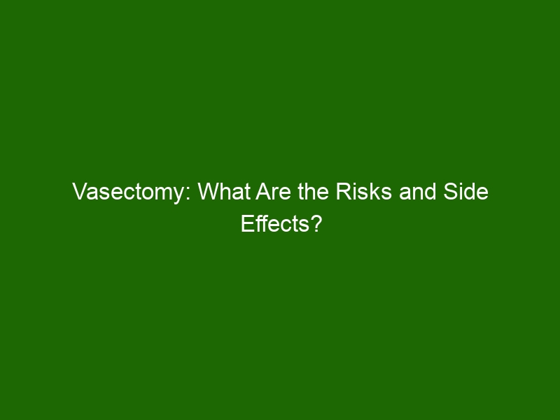 Vasectomy What Are The Risks And Side Effects Health And Beauty