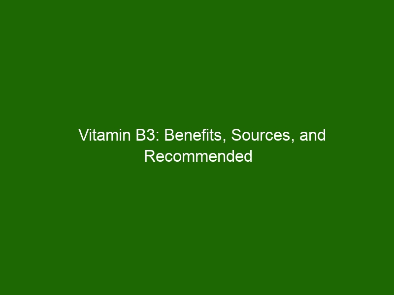 Vitamin B3 Benefits, Sources, and Intake Health And Beauty