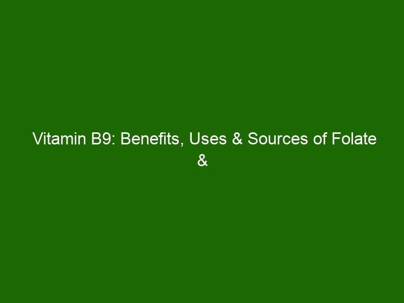 Vitamin B9: Benefits, Uses & Sources Of Folate & Folic Acid - Health ...