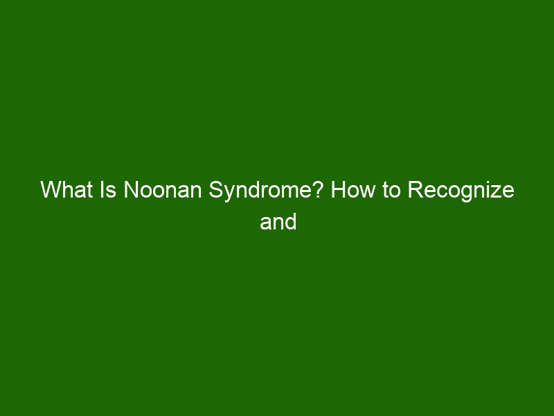 What Is Noonan Syndrome? How to Recognize and Treat This Rare ...