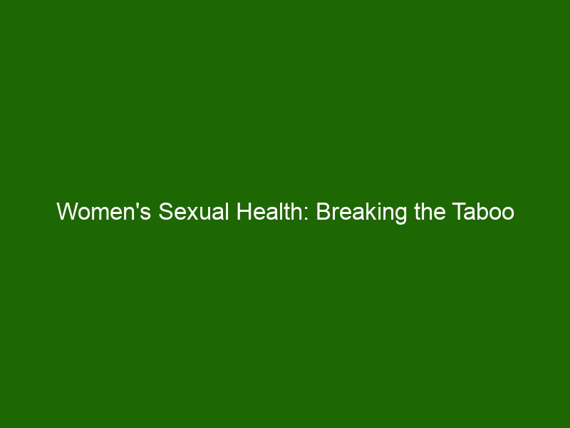 Womens Sexual Health Breaking The Taboo Health And Beauty