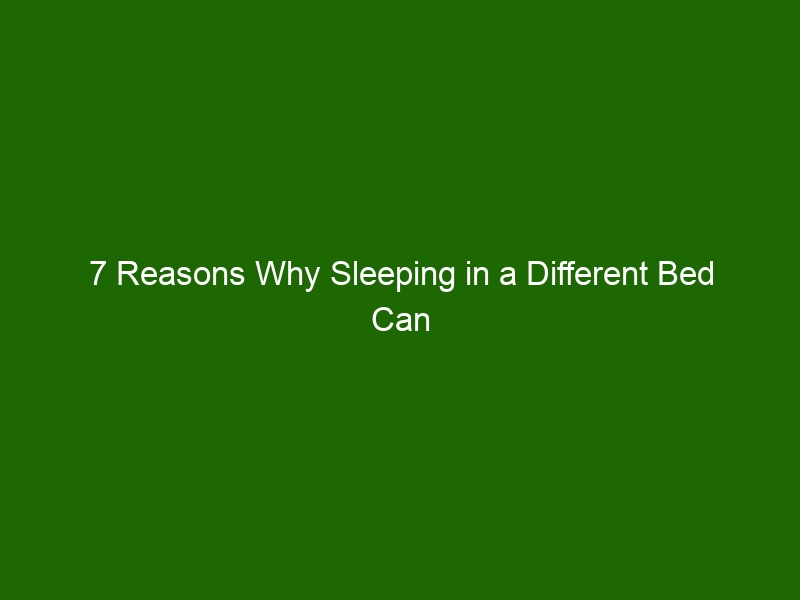 7 Reasons Why Sleeping in a Different Bed Can Help You Move Forward on ...