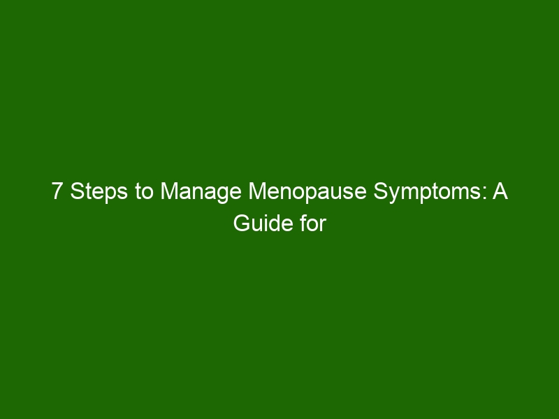 7 Steps To Manage Menopause Symptoms: A Guide For Women - Health And Beauty