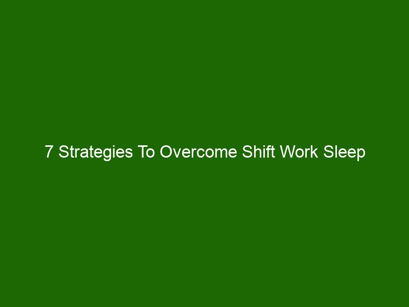 7 Strategies To Overcome Shift Work Sleep Disorder & Improve Sleep ...