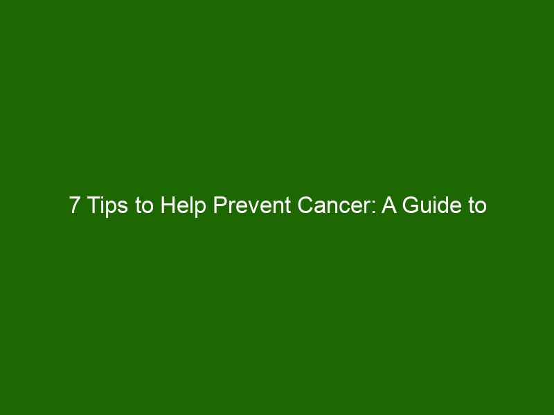 7 Tips To Help Prevent Cancer: A Guide To Lowering Risk - Health And Beauty