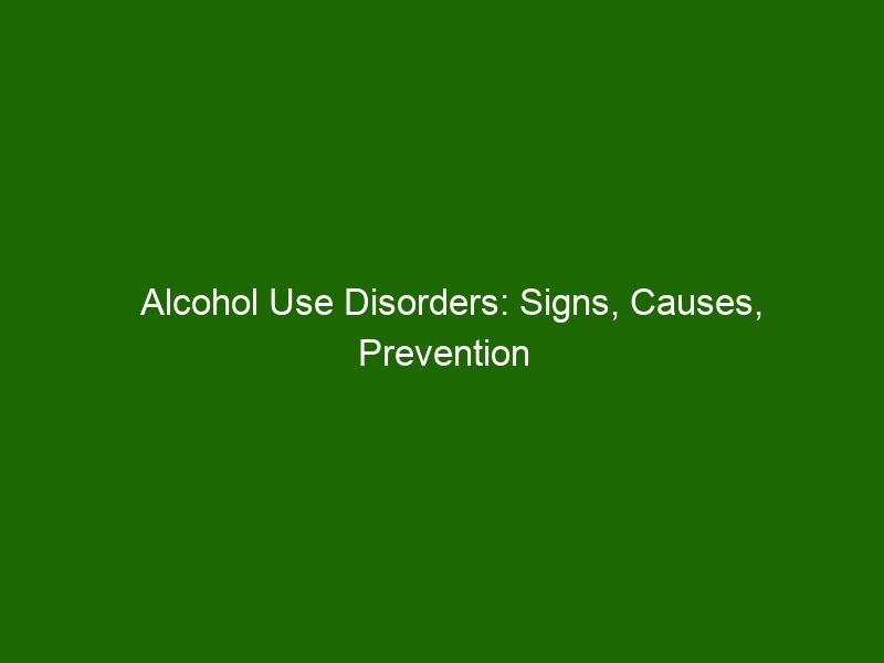 alcohol-use-disorders-signs-causes-prevention-and-treatment-health