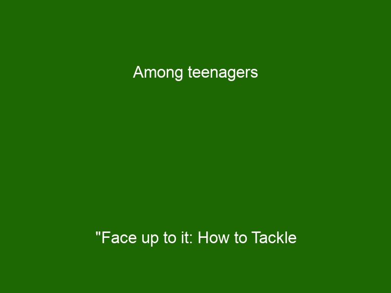 among-teenagers-face-up-to-it-how-to-tackle-body-image-issues-in