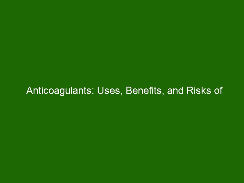 Anticoagulants: Uses, Benefits, And Risks Of Blood Thinners - Health ...