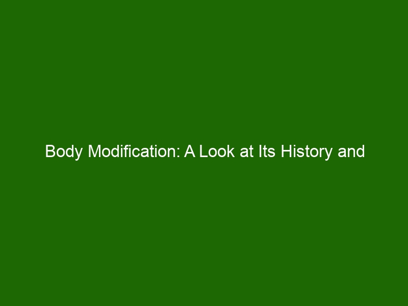 Body Modification: A Look at Its History and Different Types - Health ...