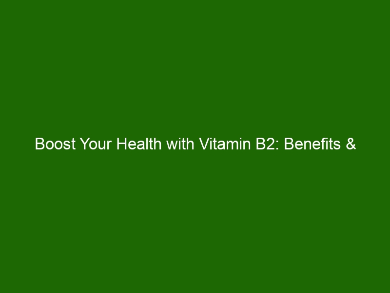 Boost Your Health With Vitamin B2: Benefits & Recommended Daily Intake ...