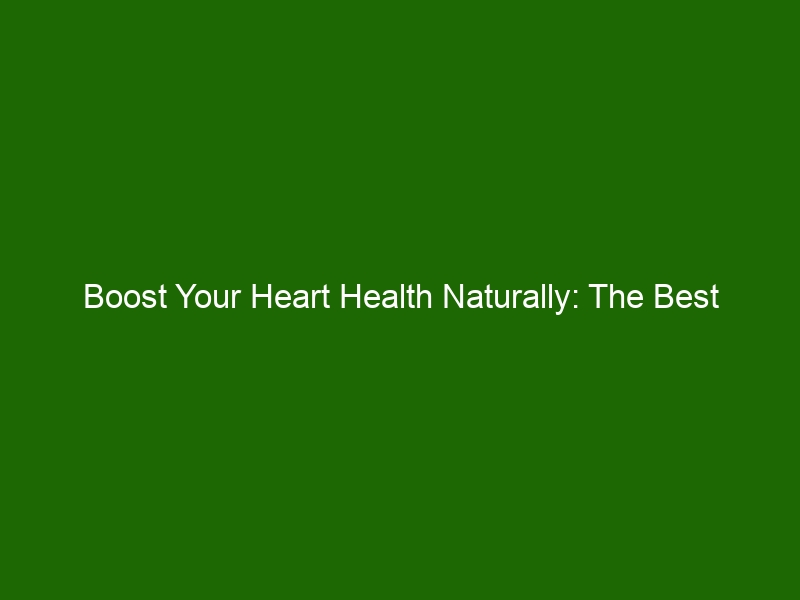 Boost Your Heart Health Naturally: The Best Cardiovascular Disease ...