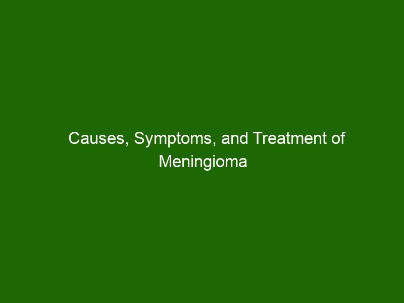 Causes Symptoms And Treatment Of Meningioma Brain Tumors Health And Beauty