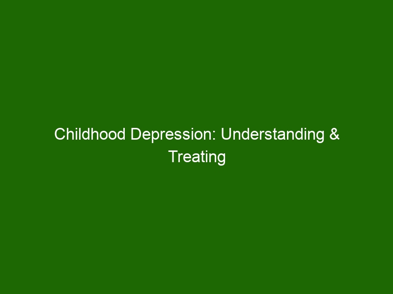 Childhood Depression: Understanding & Treating What Happens When Kids ...