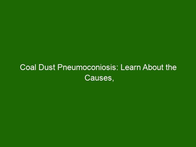 Coal Dust Pneumoconiosis: Learn About the Causes, Symptoms, and ...