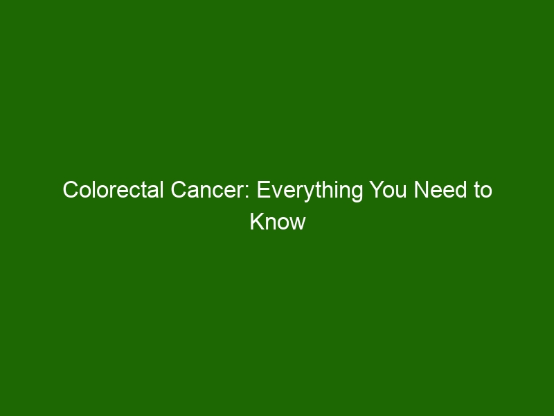 Colorectal Cancer Everything You Need To Know About This Common