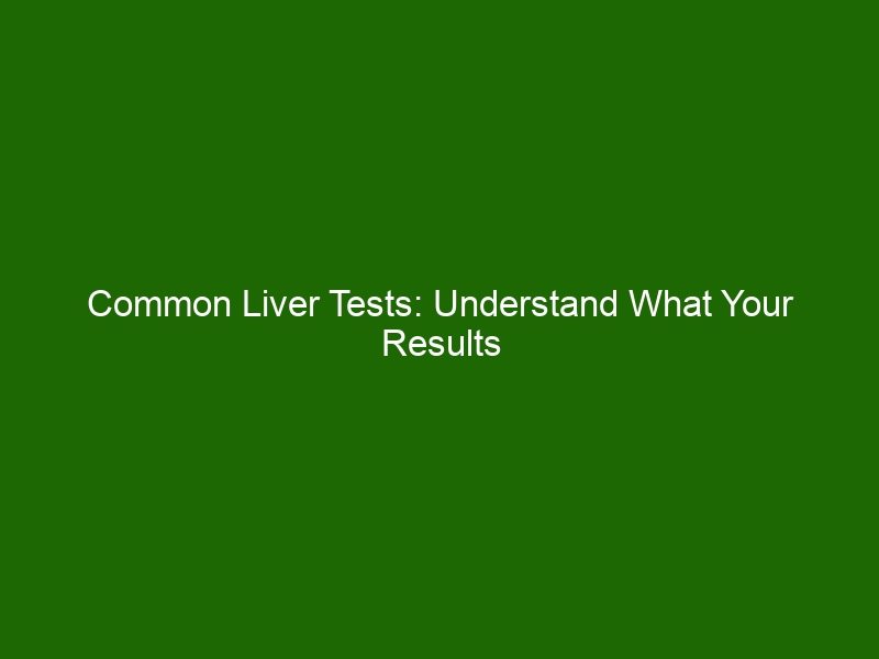 Common Liver Tests Understand What Your Results Mean For Your Health Health And Beauty