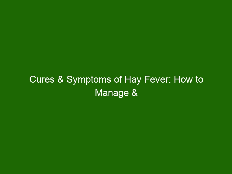 Cures & Symptoms of Hay Fever: How to Manage & Reduce Allergy Symptoms ...