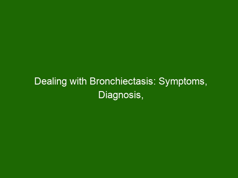 Dealing With Bronchiectasis Symptoms Diagnosis Treatment Options Health And Beauty 3013