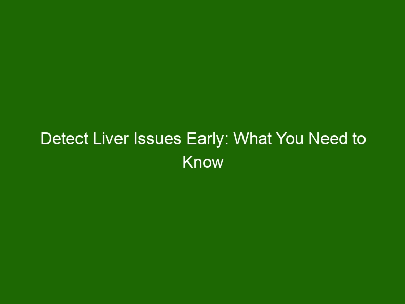 detect-liver-issues-early-what-you-need-to-know-about-liver-function