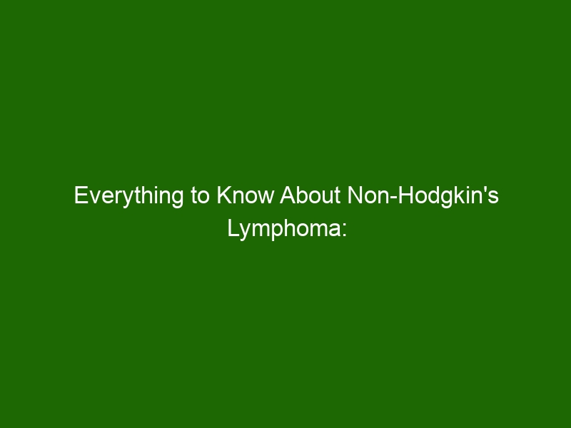 Everything To Know About Non Hodgkins Lymphoma Causes Symptoms