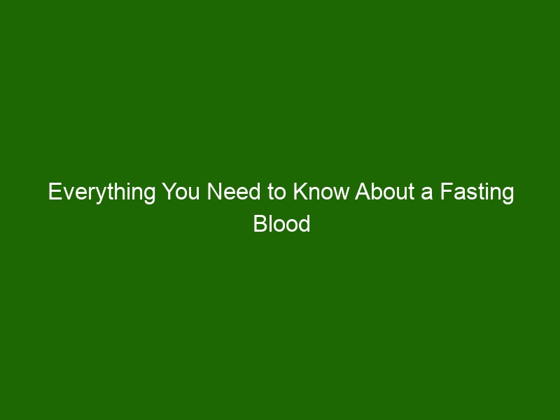 Everything You Need to Know About a Fasting Blood Sugar Test Health