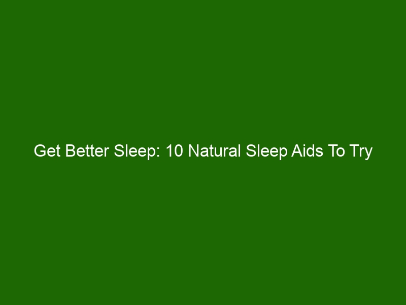 Get Better Sleep 10 Natural Sleep Aids To Try Tonight Health And Beauty 