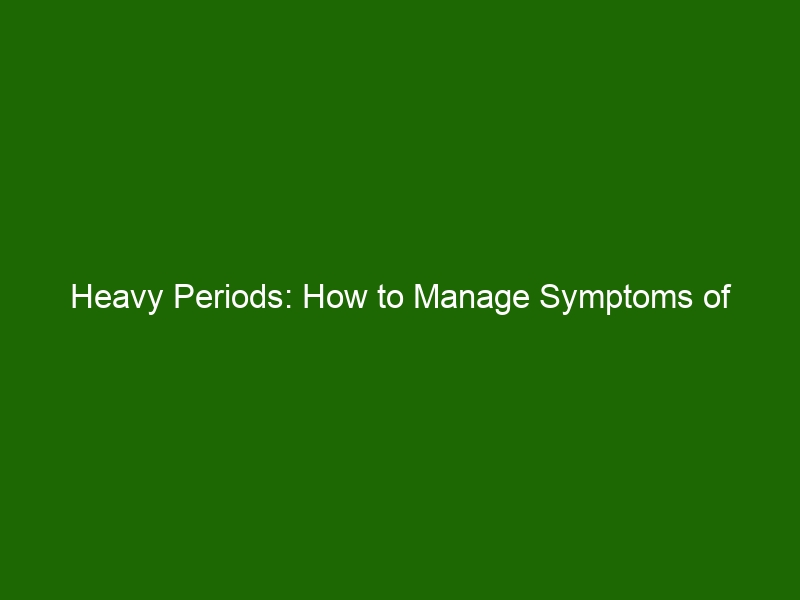 Heavy Periods: How to Manage Symptoms of Menorrhagia (Excessive ...