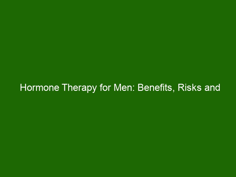 Hormone Therapy for Men: Benefits, Risks and Treatment Options - Health ...