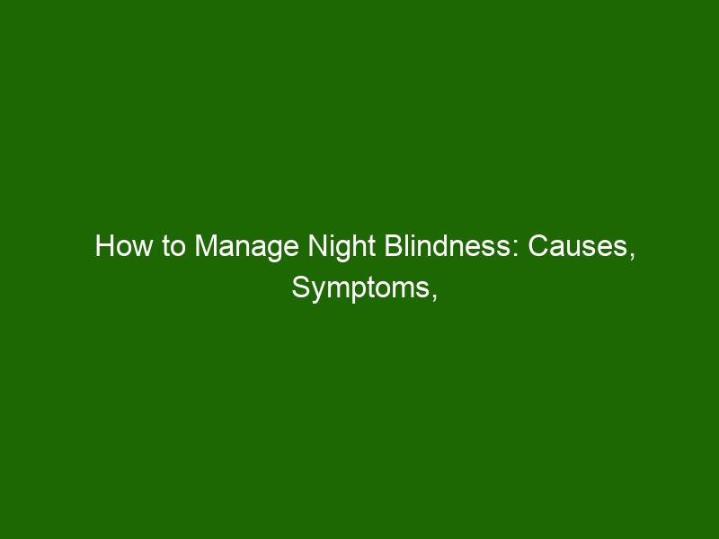 How to Manage Night Blindness Causes, Symptoms, and Treatment Options