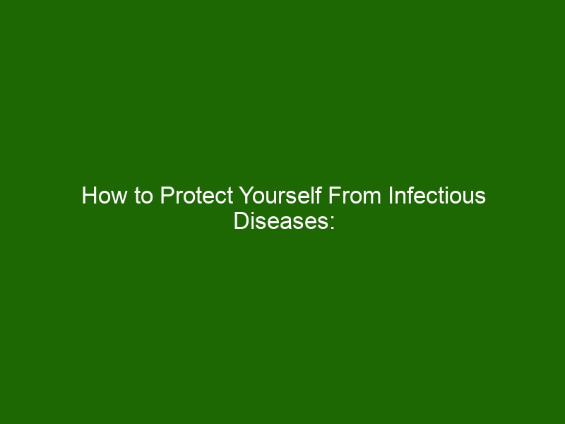 how-to-protect-yourself-from-infectious-diseases-strategies-tips